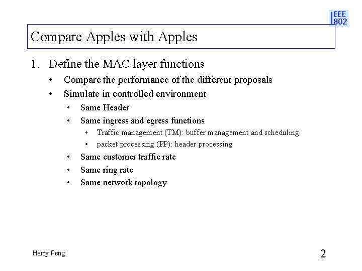 Compare Apples with Apples 1. Define the MAC layer functions • • Compare the