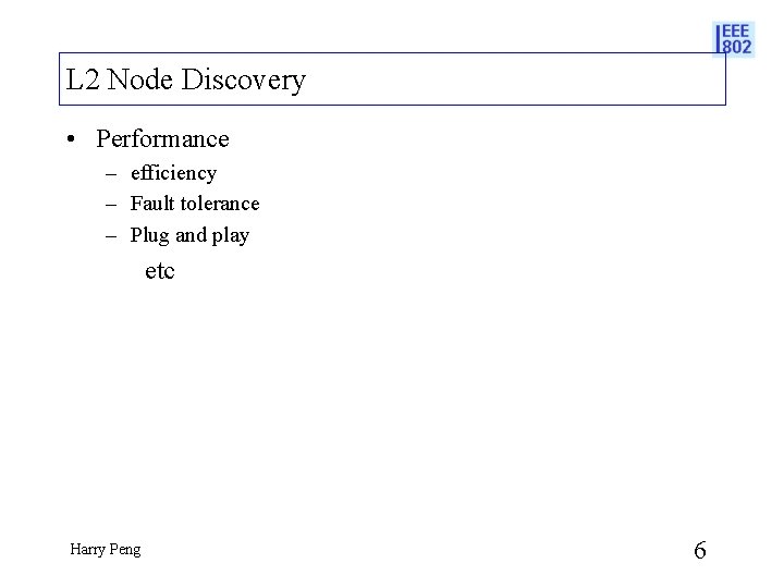 L 2 Node Discovery • Performance – efficiency – Fault tolerance – Plug and