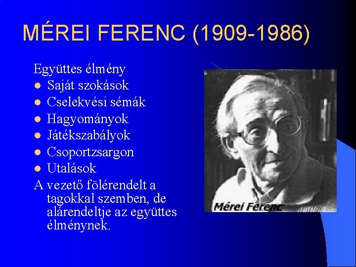 MÉREI FERENC (1909 -1986) Együttes élmény l Saját szokások l Cselekvési sémák l Hagyományok