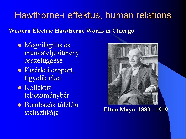 Hawthorne-i effektus, human relations Western Electric Hawthorne Works in Chicago l l Megvilágítás és