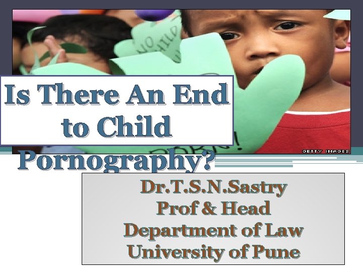IS there An End to Child Is Ponography? There An End to Child Pornography?