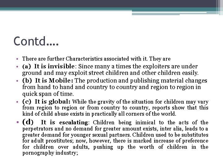 Contd…. • There are further Characteristics associated with it. They are • (a) It