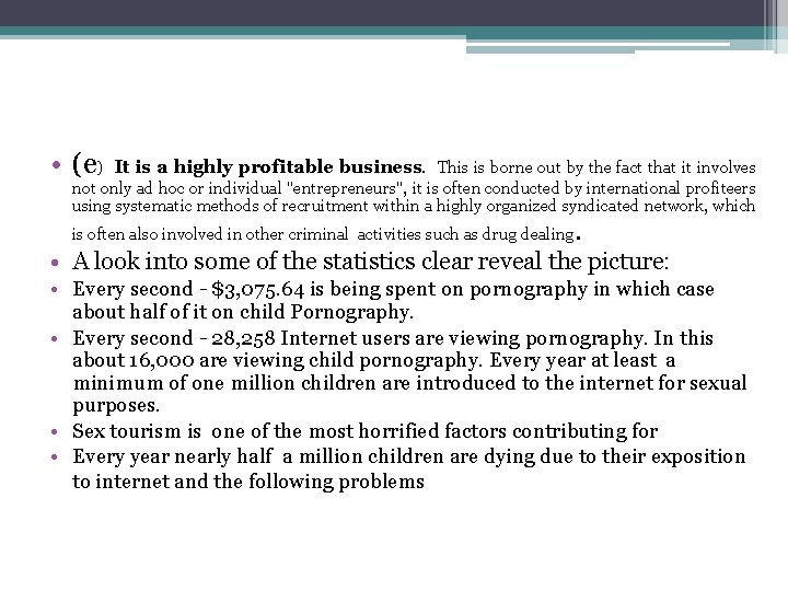  • (e) It is a highly profitable business. This is borne out by