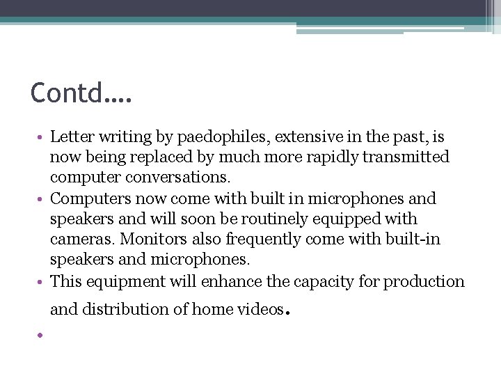 Contd…. • Letter writing by paedophiles, extensive in the past, is now being replaced
