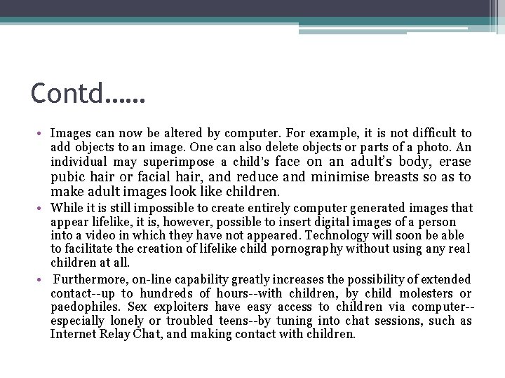 Contd…… • Images can now be altered by computer. For example, it is not