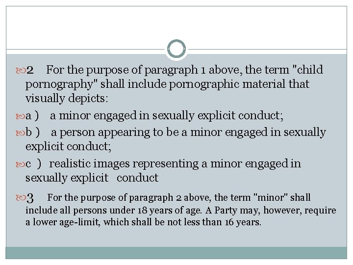  2 For the purpose of paragraph 1 above, the term "child pornography" shall