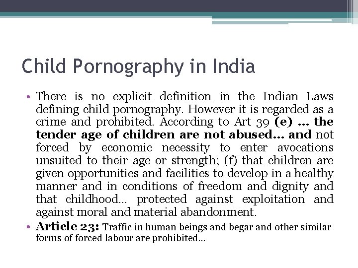Child Pornography in India • There is no explicit definition in the Indian Laws
