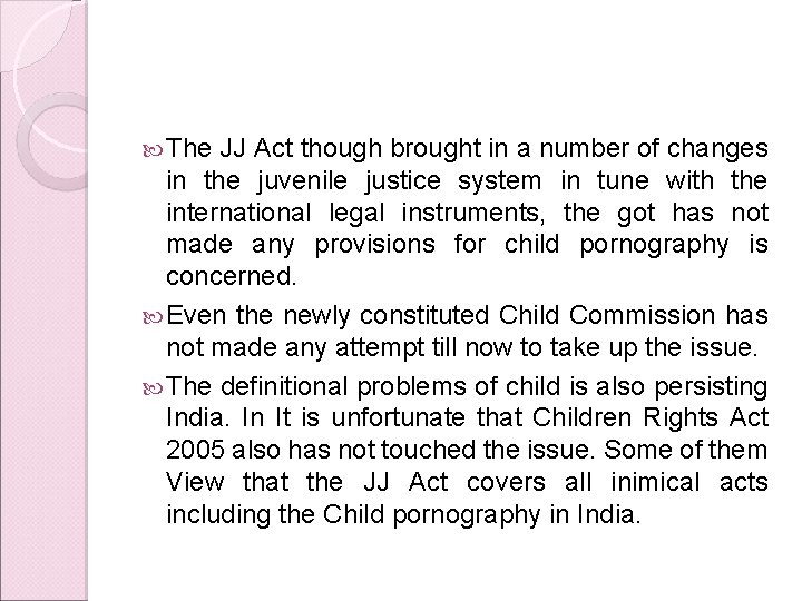  The JJ Act though brought in a number of changes in the juvenile
