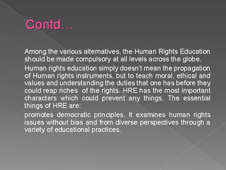 Contd… Among the various alternatives, the Human Rights Education should be made compulsory at