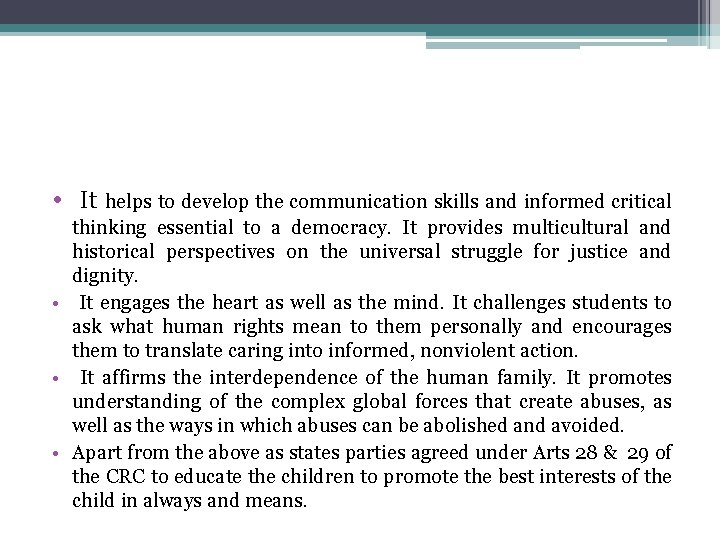  • It helps to develop the communication skills and informed critical thinking essential