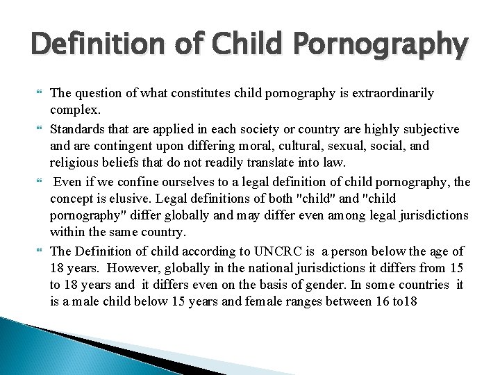 Definition of Child Pornography The question of what constitutes child pornography is extraordinarily complex.