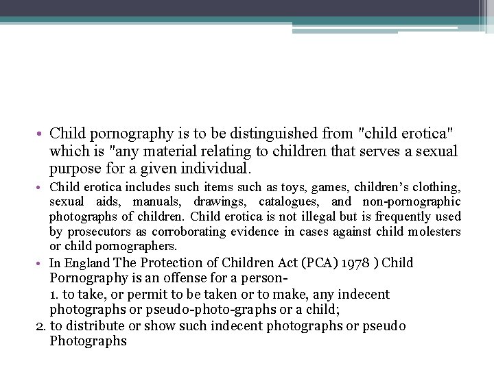  • Child pornography is to be distinguished from "child erotica" which is "any