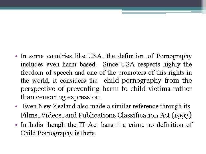  • In some countries like USA, the definition of Pornography includes even harm