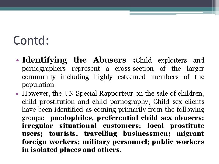 Contd: • Identifying the Abusers : Child exploiters and pornographers represent a cross-section of