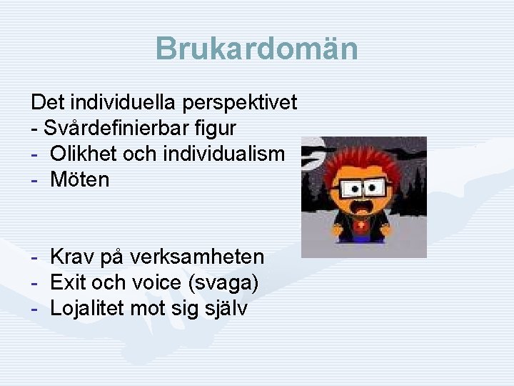 Brukardomän Det individuella perspektivet - Svårdefinierbar figur - Olikhet och individualism - Möten -