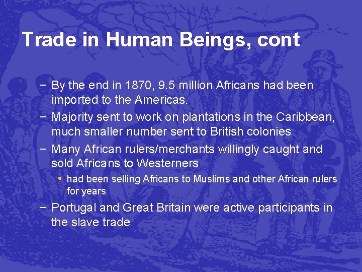 Trade in Human Beings, cont – By the end in 1870, 9. 5 million