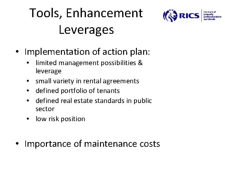 Tools, Enhancement Leverages • Implementation of action plan: • limited management possibilities & leverage