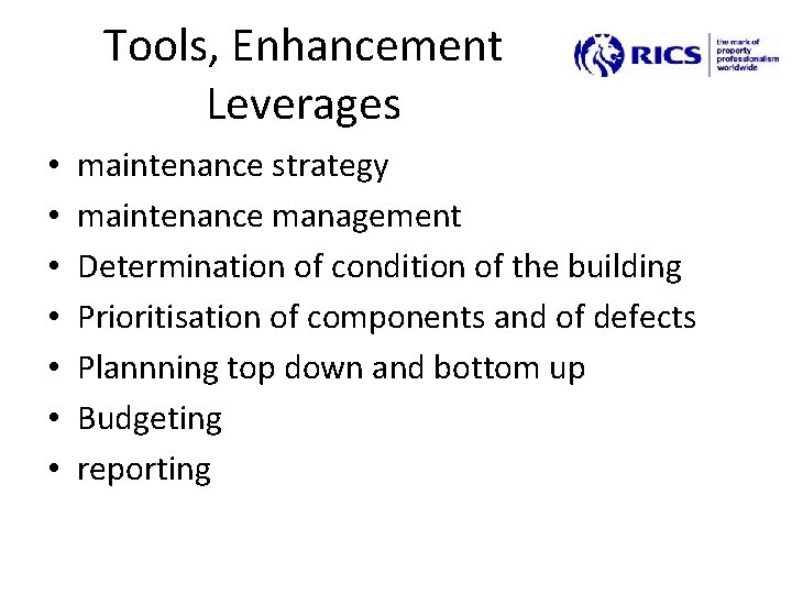 Tools, Enhancement Leverages • • maintenance strategy maintenance management Determination of condition of the