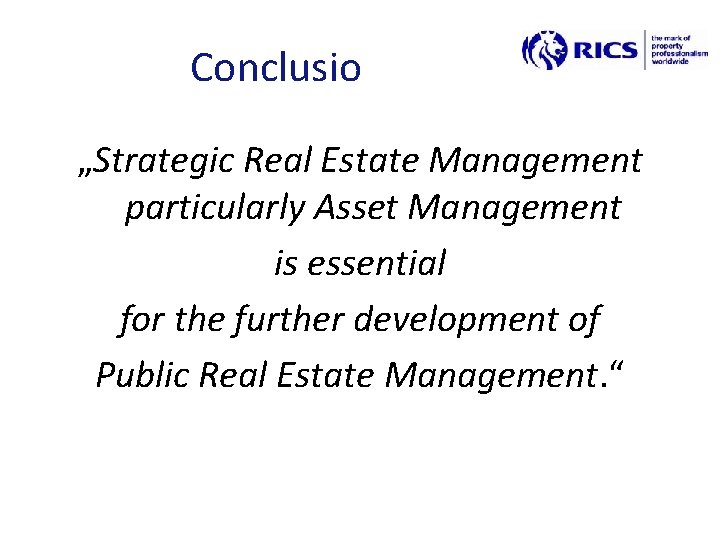 Conclusio „Strategic Real Estate Management particularly Asset Management is essential for the further development