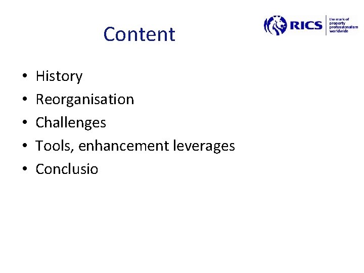 Content • • • History Reorganisation Challenges Tools, enhancement leverages Conclusio 