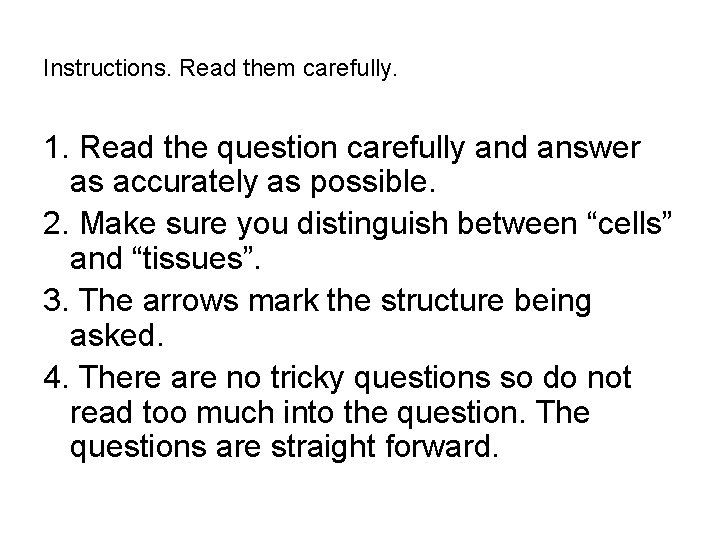 Instructions. Read them carefully. 1. Read the question carefully and answer as accurately as