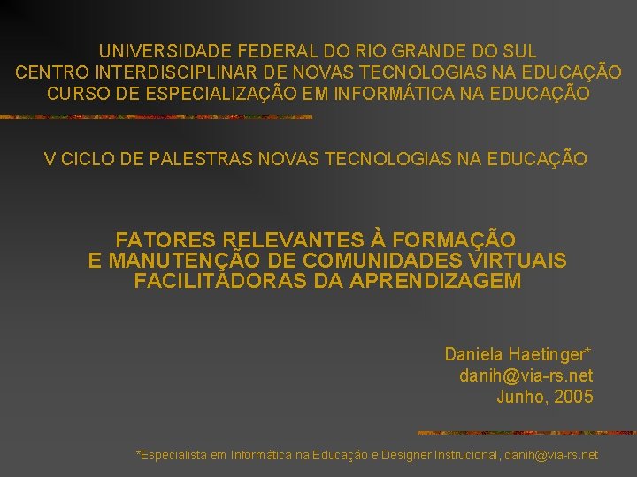 UNIVERSIDADE FEDERAL DO RIO GRANDE DO SUL CENTRO INTERDISCIPLINAR DE NOVAS TECNOLOGIAS NA EDUCAÇÃO