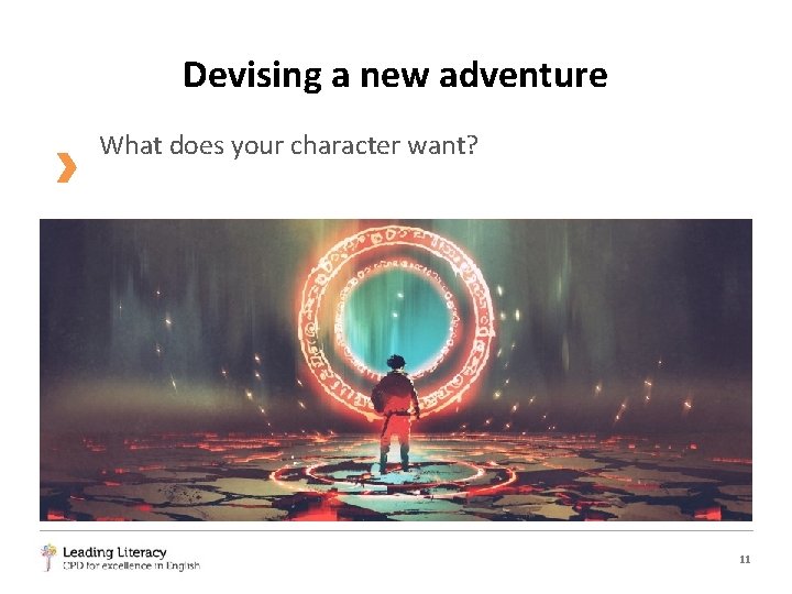 Devising a new adventure What does your character want? 11 