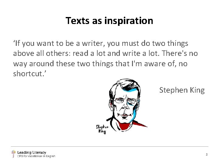 Texts as inspiration ‘If you want to be a writer, you must do two