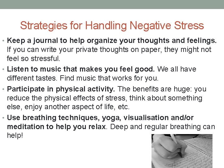 Strategies for Handling Negative Stress • Keep a journal to help organize your thoughts