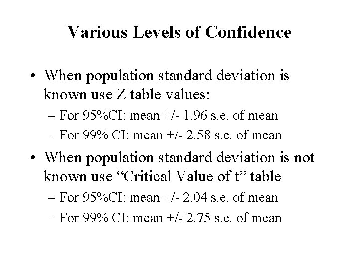 Various Levels of Confidence • When population standard deviation is known use Z table