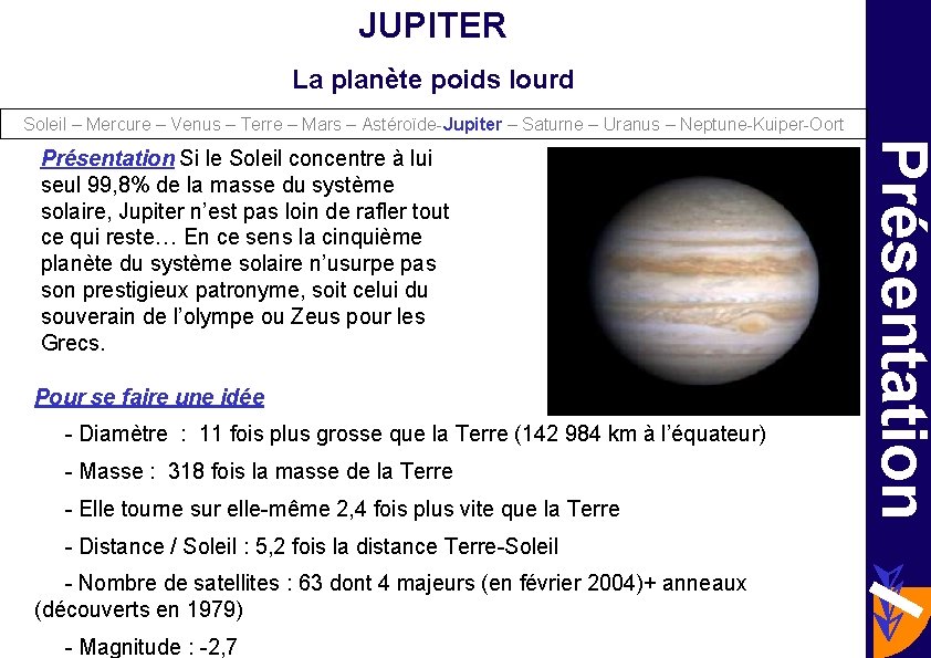 JUPITER La planète poids lourd Soleil – Mercure – Venus – Terre – Mars