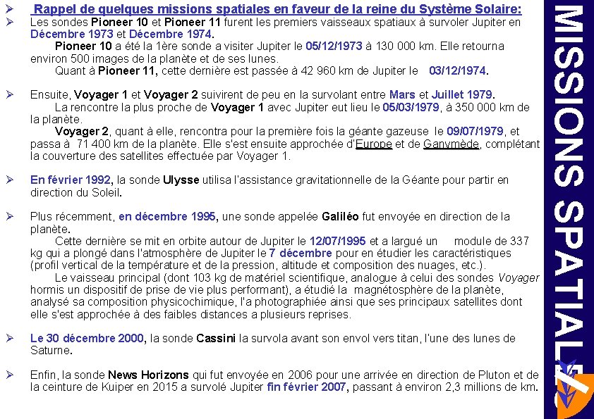 Rappel de quelques missions spatiales en faveur de la reine du Système Solaire: Ø