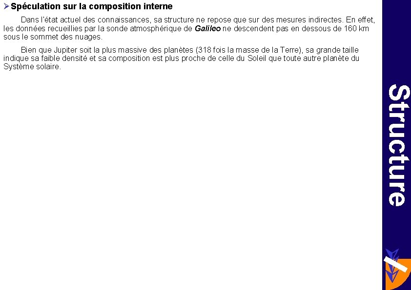 ØSpéculation sur la composition interne Dans l’état actuel des connaissances, sa structure ne repose