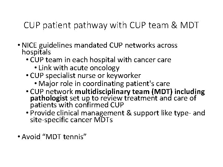 CUP patient pathway with CUP team & MDT • NICE guidelines mandated CUP networks CUP patient pathway with CUP team & MDT • NICE guidelines mandated CUP networks