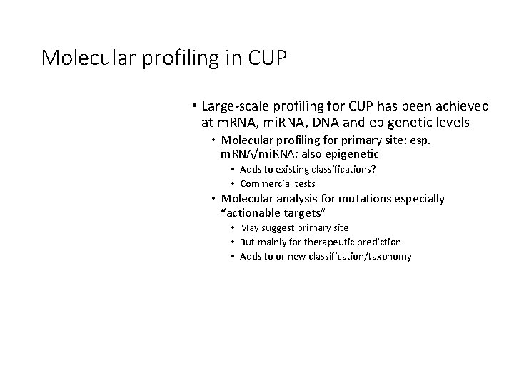 Molecular profiling in CUP • Large-scale profiling for CUP has been achieved at m. Molecular profiling in CUP • Large-scale profiling for CUP has been achieved at m.