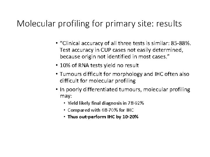 Molecular profiling for primary site: results • “Clinical accuracy of all three tests is Molecular profiling for primary site: results • “Clinical accuracy of all three tests is