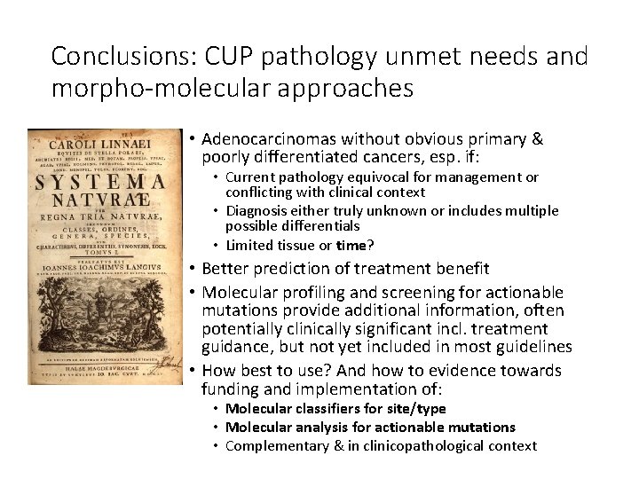 Conclusions: CUP pathology unmet needs and morpho-molecular approaches • Adenocarcinomas without obvious primary & Conclusions: CUP pathology unmet needs and morpho-molecular approaches • Adenocarcinomas without obvious primary &