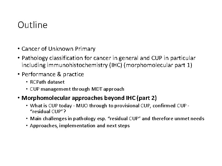 Outline • Cancer of Unknown Primary • Pathology classification for cancer in general and Outline • Cancer of Unknown Primary • Pathology classification for cancer in general and