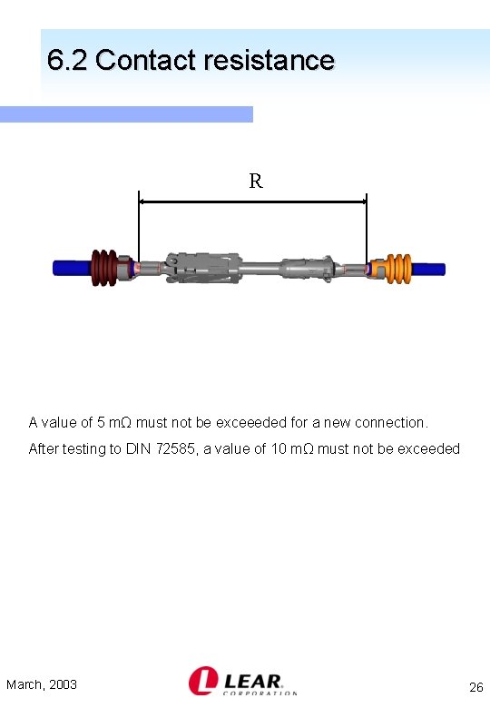 6. 2 Contact resistance R A value of 5 mΩ must not be exceeeded