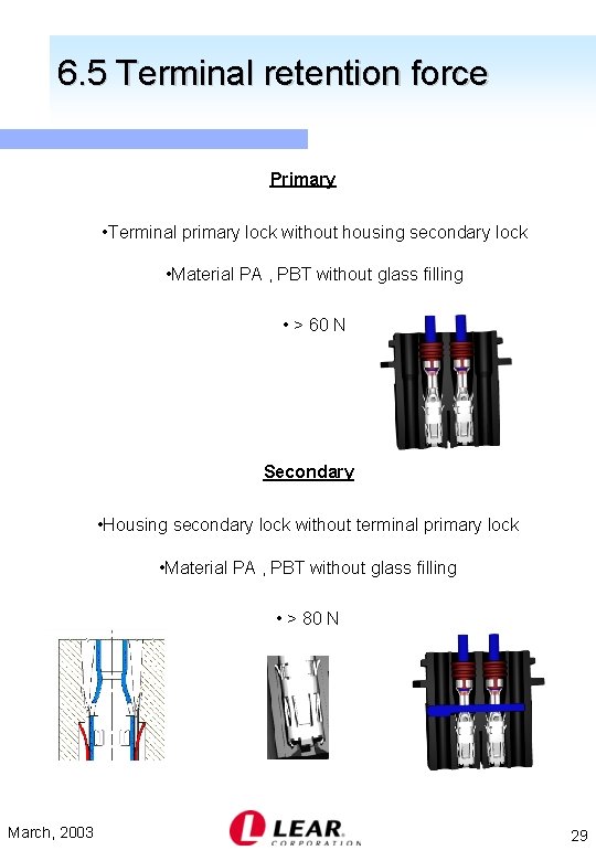 6. 5 Terminal retention force Primary • Terminal primary lock without housing secondary lock