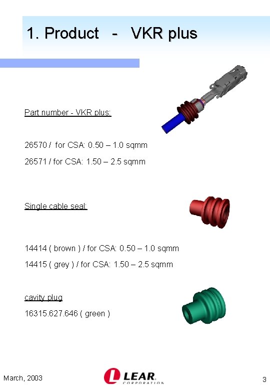 1. Product - VKR plus Part number - VKR plus: 26570 / for CSA: