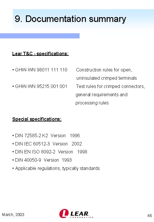 9. Documentation summary Lear T&C - specifications: • GHW-WN 98011 110 Construction rules for