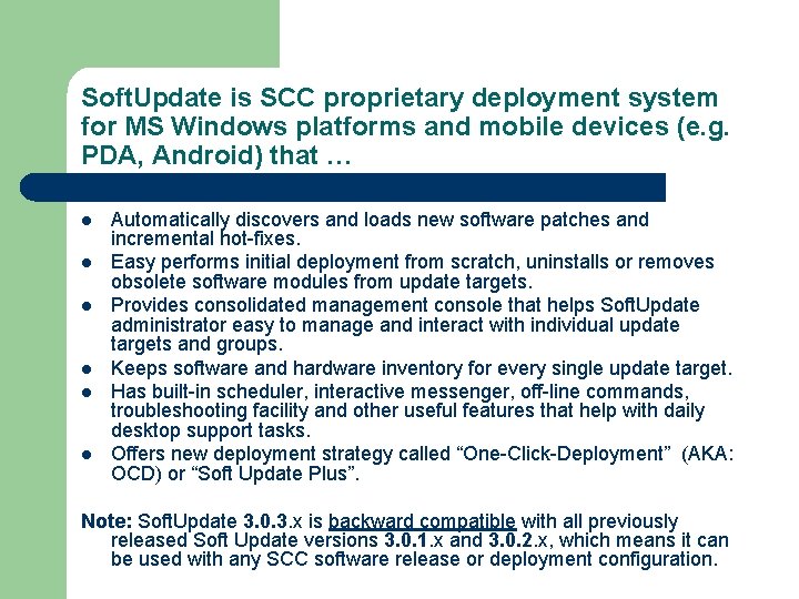 Soft. Update is SCC proprietary deployment system for MS Windows platforms and mobile devices