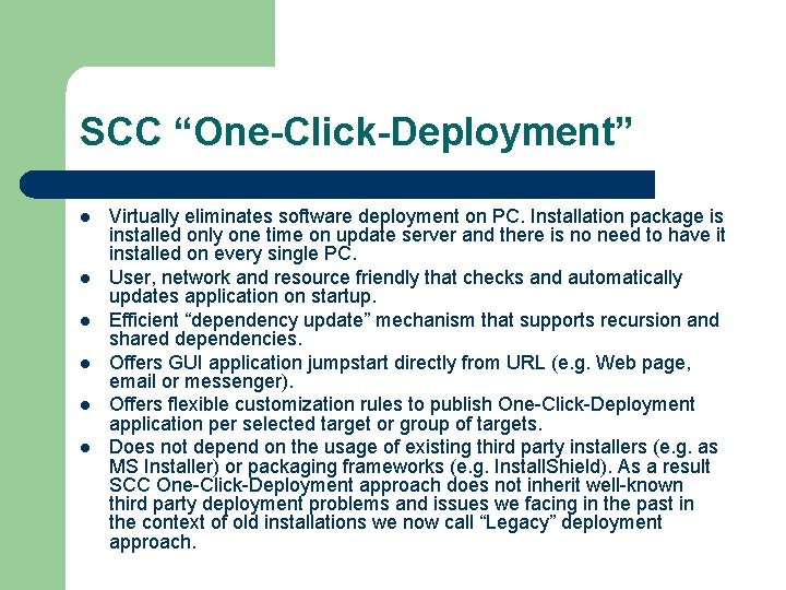 SCC “One-Click-Deployment” l l l Virtually eliminates software deployment on PC. Installation package is