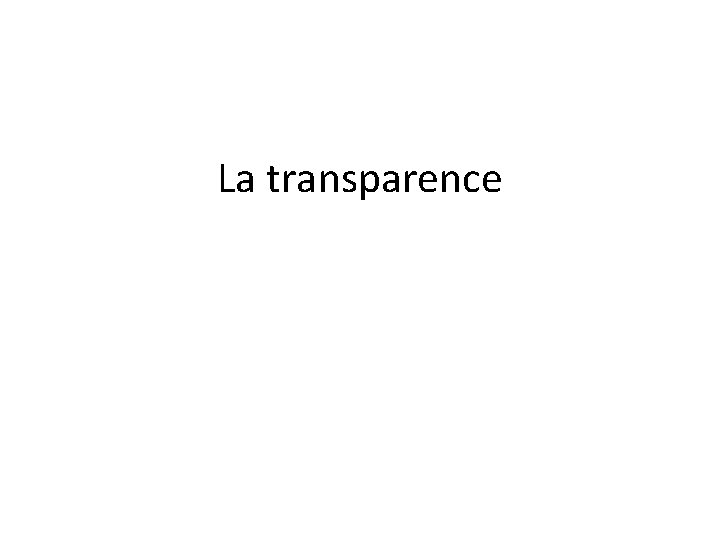 La transparence 