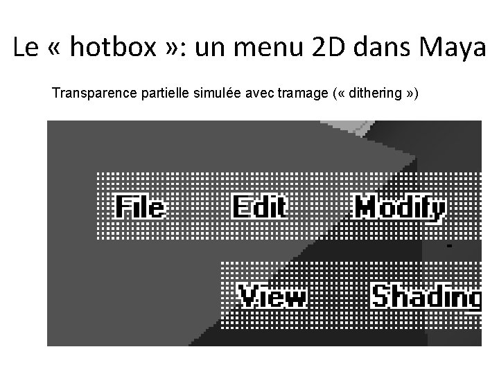 Le « hotbox » : un menu 2 D dans Maya Transparence partielle simulée