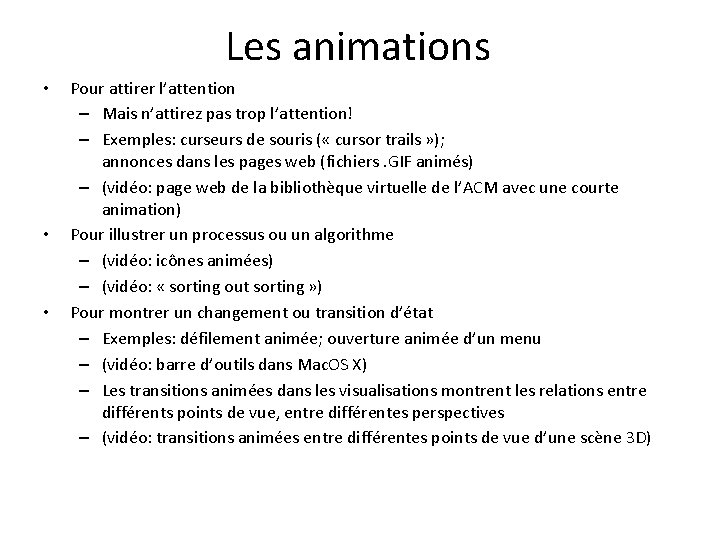 Les animations • • • Pour attirer l’attention – Mais n’attirez pas trop l’attention!