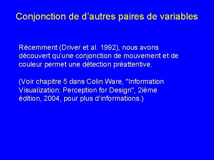 Conjonction de d’autres paires de variables Récemment (Driver et al. 1992), nous avons découvert