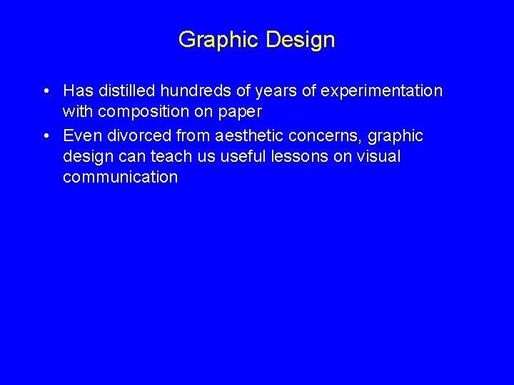 Graphic Design • Has distilled hundreds of years of experimentation with composition on paper