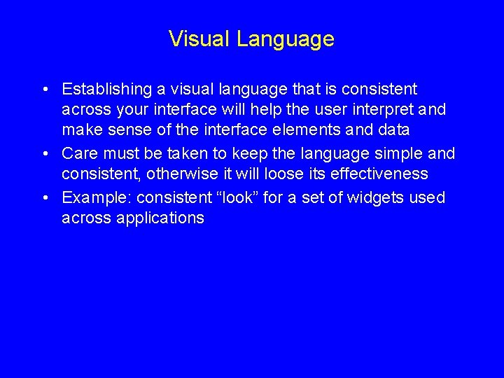 Visual Language • Establishing a visual language that is consistent across your interface will